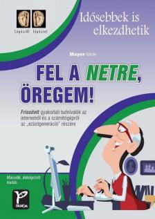 Mayer István - Fel a netre, öregem! [antikvár]
