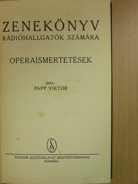 Papp Viktor - Zenekönyv rádióhallgatók számára - Operaismertetések [antikvár]
