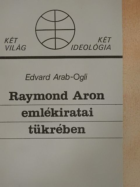 Edvard Arab-Ogli - Raymond Aron emlékiratai tükrében [antikvár]