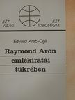 Edvard Arab-Ogli - Raymond Aron emlékiratai tükrében [antikvár]