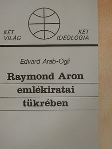 Edvard Arab-Ogli - Raymond Aron emlékiratai tükrében [antikvár]