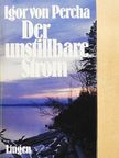 Igor von Percha - Der unstillbare Strom [antikvár]