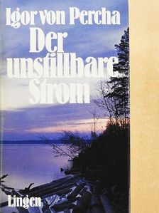 Igor von Percha - Der unstillbare Strom [antikvár]