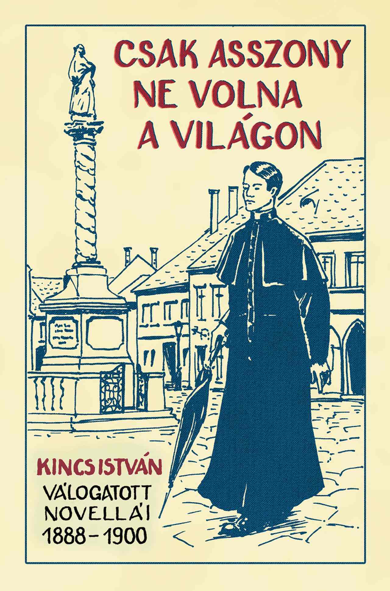 KINCS ISTVÁN - Csak asszony ne volna a világon
