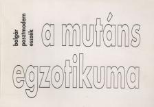 Krasztev Péter - A mutáns egzotikuma [antikvár]