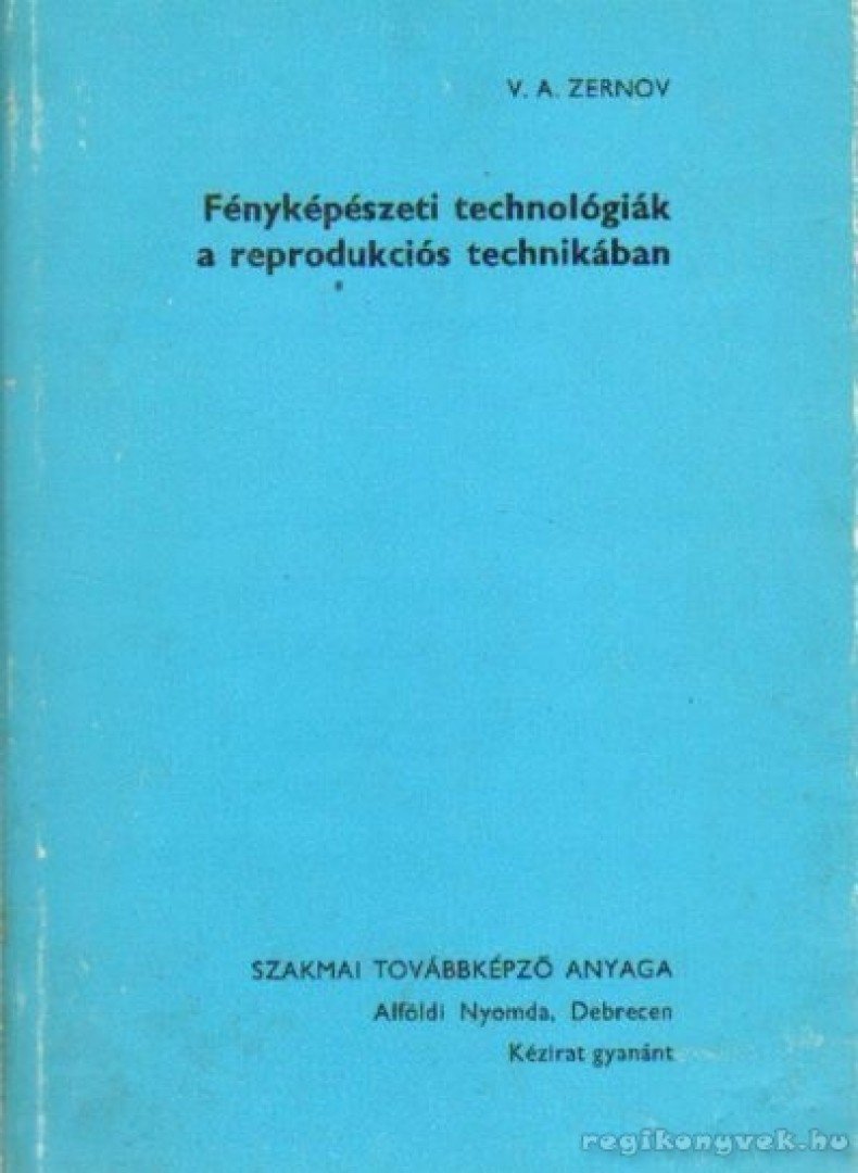 Zernov, V. A. - Fényképészeti technológiák a reprodukciós technikában [antikvár]