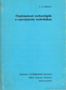 Zernov, V. A. - Fényképészeti technológiák a reprodukciós technikában [antikvár]