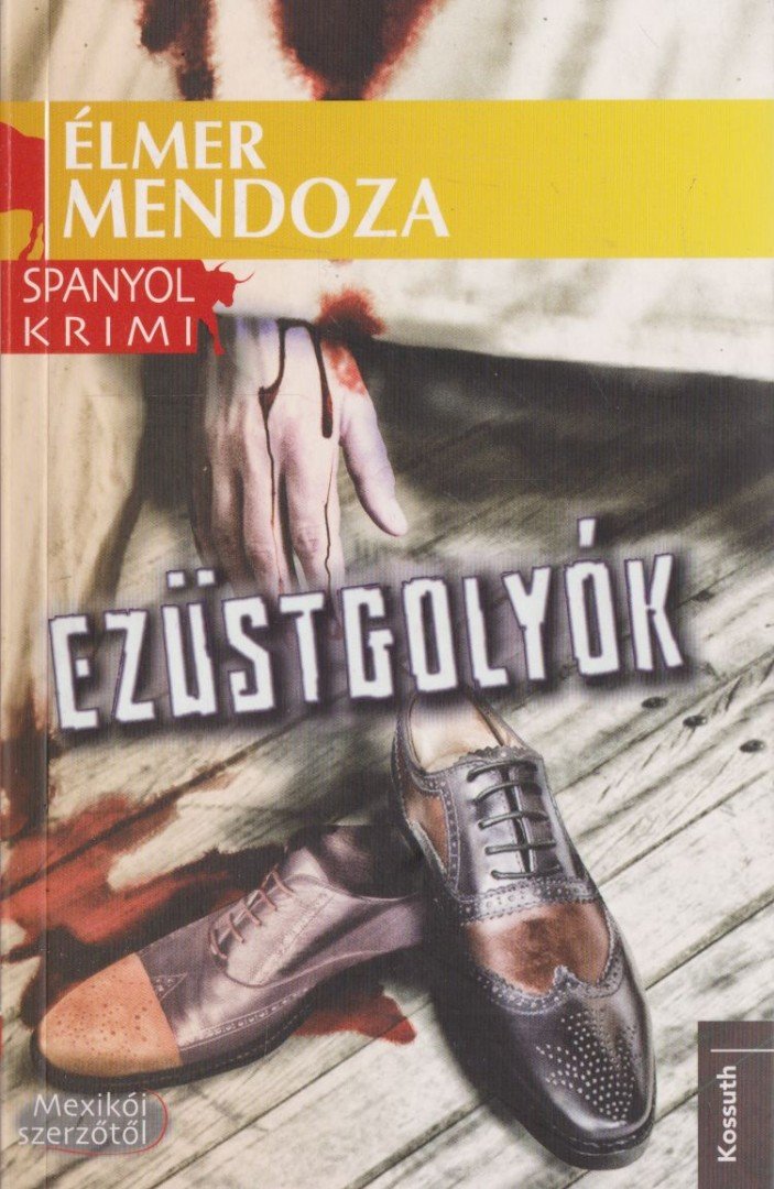 ELMER MENDOZA - Ezüstgolyók [antikvár]