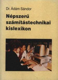 Ádám Sándor - Népszerű számítástechnikai kislexikon [antikvár]