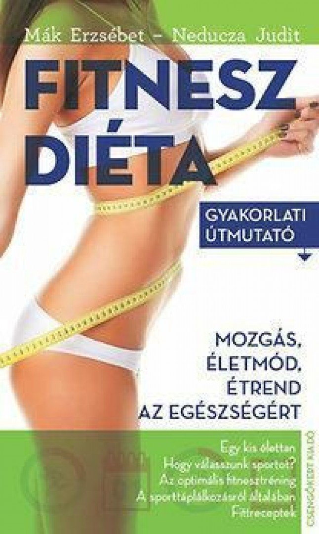Neducza Judit, Mák Erzsébet - Fitneszdiéta - Gyakorlati útmutató [antikvár]