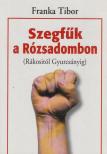 Franka Tibor - Szegfűk a Rózsadombon [antikvár]