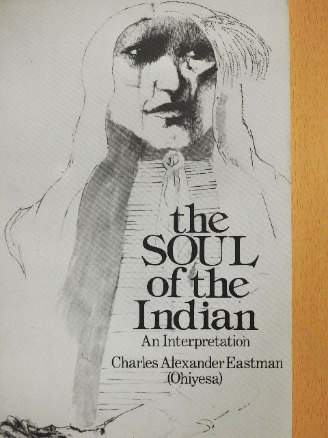 Charles Alexander Eastman - The Soul of the Indian [antikvár]
