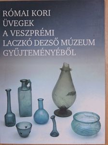 K. Palágyi Sylvia - Római kori üvegek a veszprémi Laczkó Dezső Múzeum gyűjteményéből [antikvár]