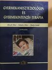 Gyermekaneszteziológia és gyermekintenzív-terápia [antikvár]