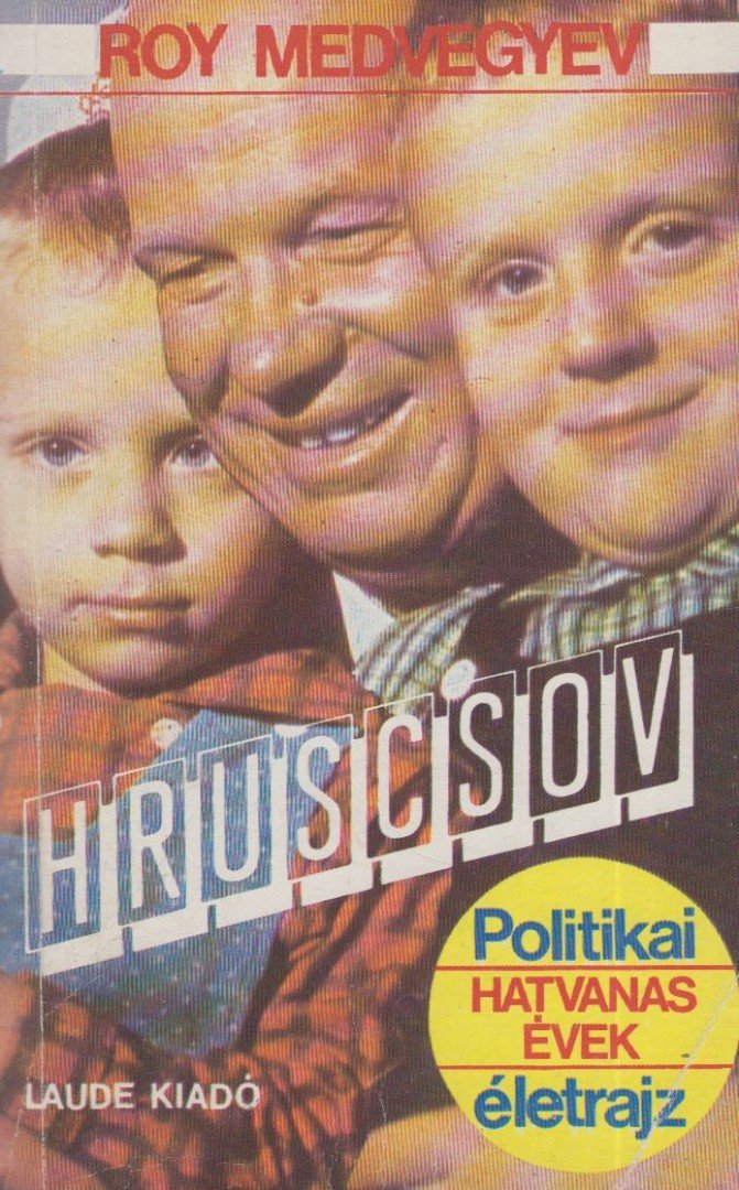 Medvegyev, Roy Alexandrovics - Hruscsov [antikvár]