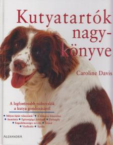 Caroline Davis - Kutyatartók nagykönyve [antikvár]