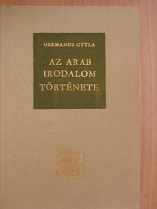 Germanus Gyula - Az arab irodalom története [antikvár]