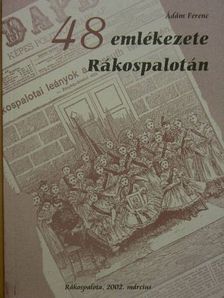 Ádám Ferenc - 48 emlékezete Rákospalotán [antikvár]