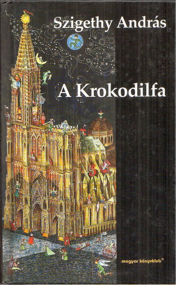 Szigethy András - A Krokodilfa (dedikált) [antikvár]