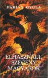 FÁBIÁN GYULA - Elhasznált, szegény magyarok [antikvár]