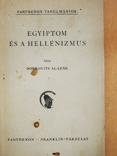 Dobrovits Aladár - Egyiptom és a hellénizmus [antikvár]