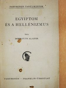Dobrovits Aladár - Egyiptom és a hellénizmus [antikvár]