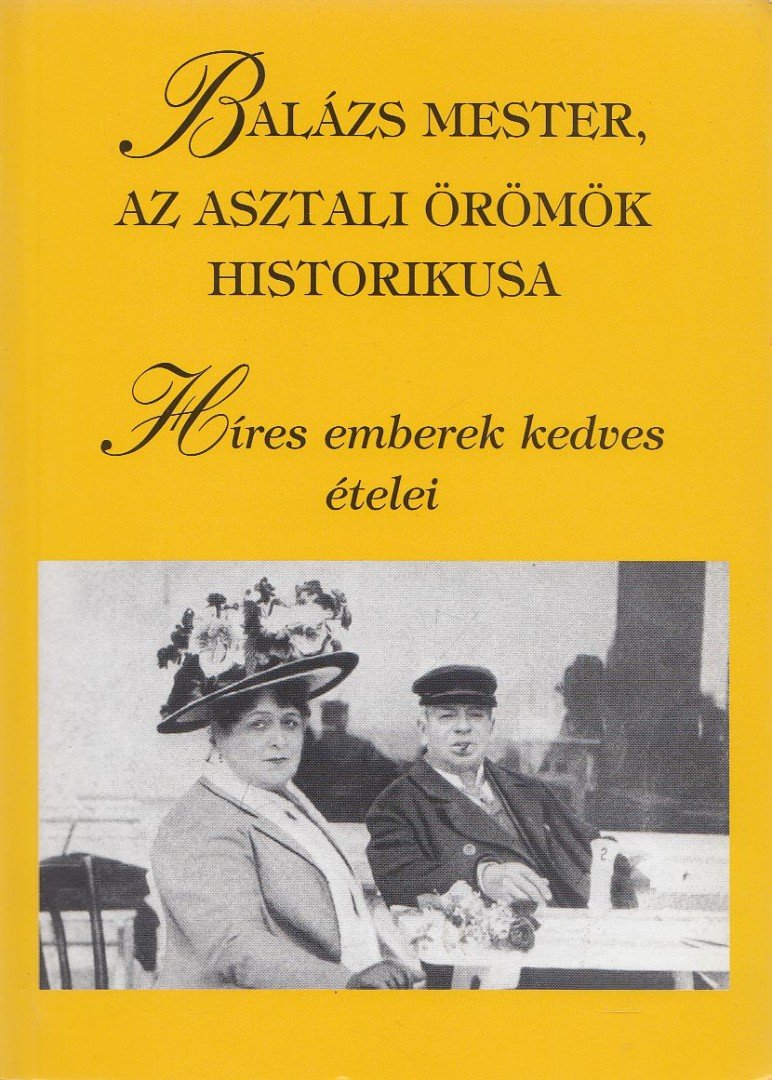 Dr. Draveczky Balázs - Balázs mester, az asztali örömök historikusa [antikvár]