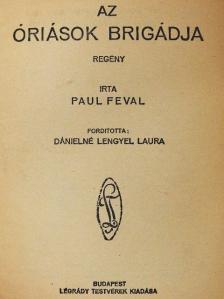 Paul Feval - Az óriások brigádja [antikvár]