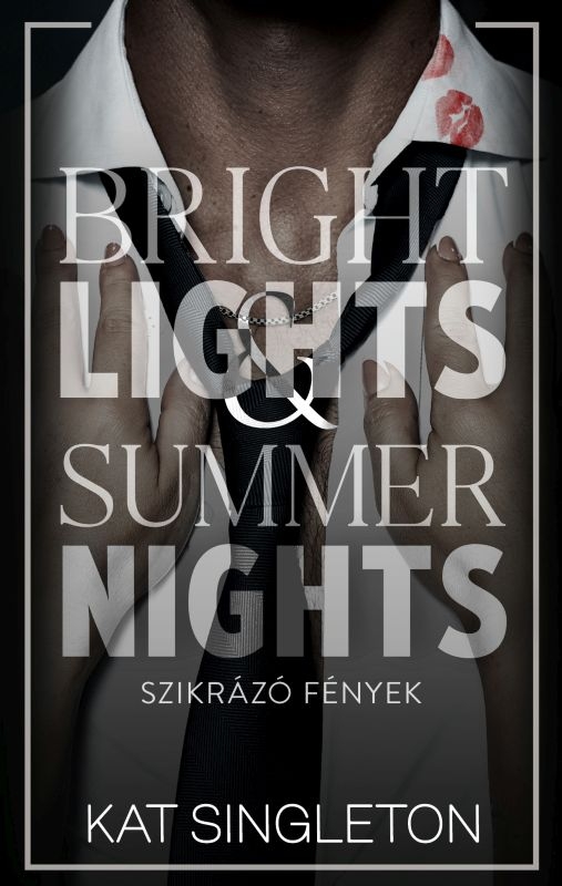 Kat Singleton - Bright Lights &amp; Summer Nights - Szikrázó fények [eKönyv: epub, mobi]