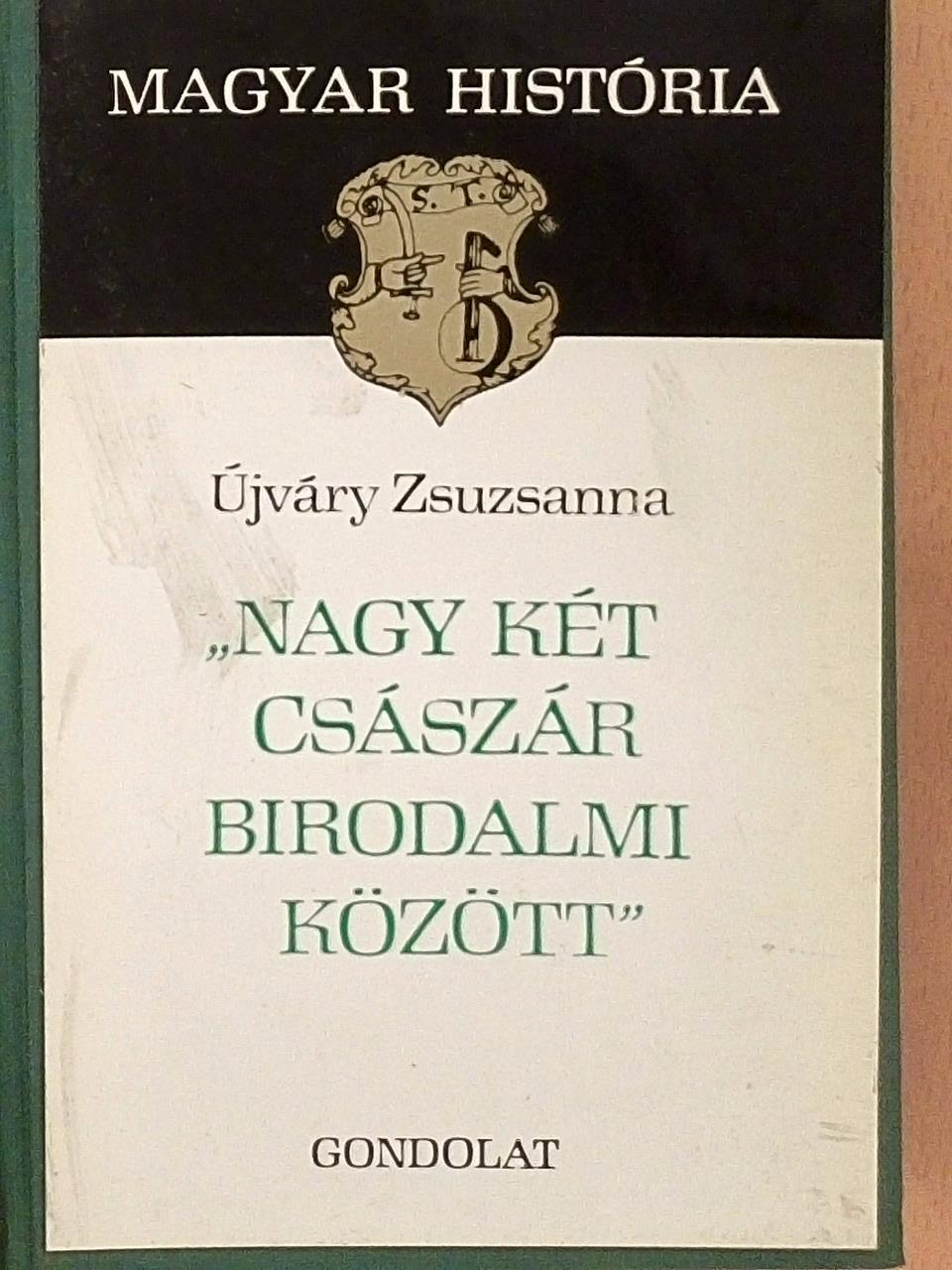 Újváry Zsuzsanna - "Nagy két császár birodalmi között" [antikvár]