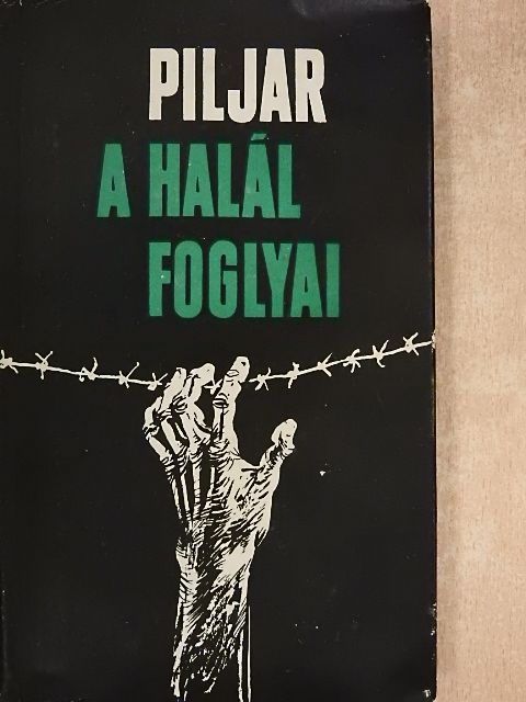 Jurij Piljar - A halál foglyai [antikvár]