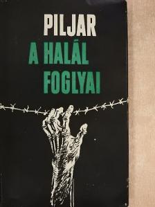 Jurij Piljar - A halál foglyai [antikvár]
