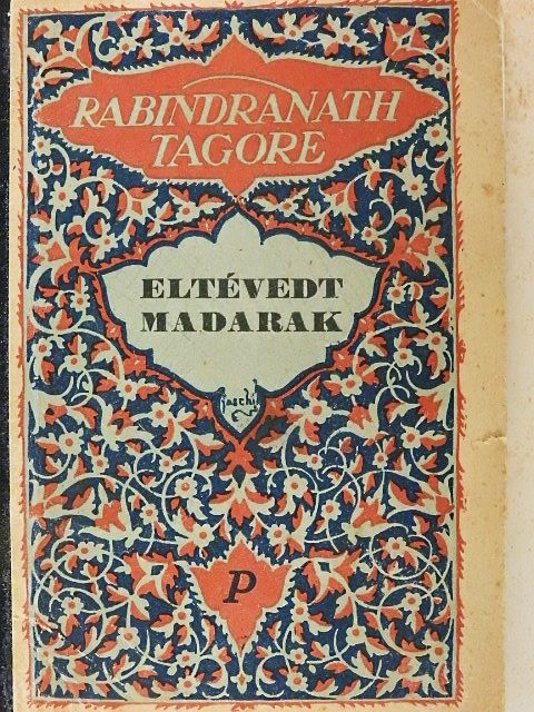 Rabindranath Tagore - Eltévedt madarak [antikvár]