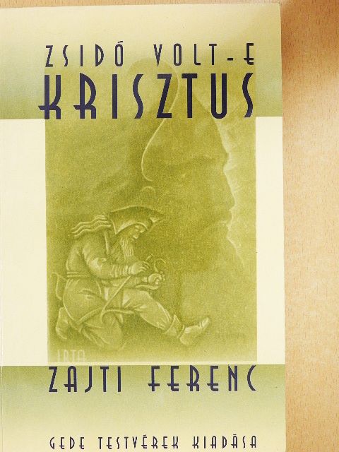Zajti Ferenc - Zsidó volt-e Krisztus? [antikvár]
