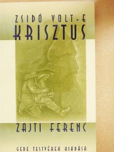 Zajti Ferenc - Zsidó volt-e Krisztus? [antikvár]