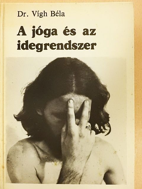 Dr. Vígh Béla - A jóga és az idegrendszer [antikvár]