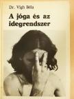 Dr. Vígh Béla - A jóga és az idegrendszer [antikvár]