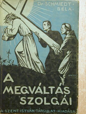 Dr. Schmiedt Béla - A megváltás szolgái [antikvár]