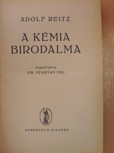 Adolf Reitz - A kémia birodalma [antikvár]