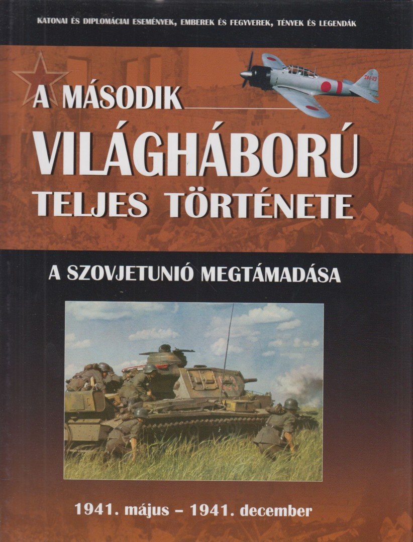 Balogh Zsolt, Ferwagner Ákos, Miszlay Zsolt, Prantner Zoltán, Szirtes Krisztián, Zámodits Attila - A második világháború teljes története 3. [antikvár]