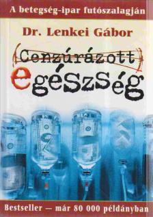 DR. LENKEI GÁBOR - Cenzúrázott egészség [antikvár]