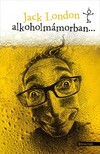 Jack London - Alkoholmámorban... [eKönyv: epub, mobi]