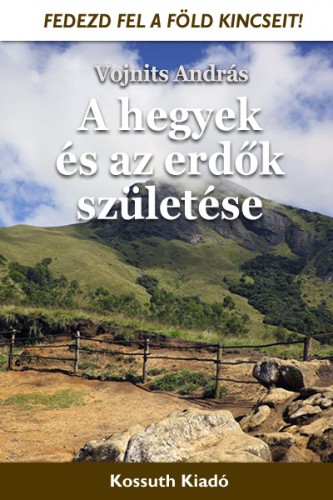Vojnits András - A hegyek és az erdők születése [eKönyv: epub, mobi, pdf]