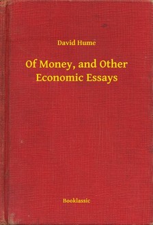 David Hume - Of Money, and Other Economic Essays [eKönyv: epub, mobi]
