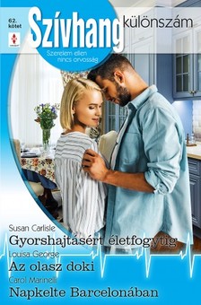Louisa George; Carol Marinelli Susan Carlisle; - Szívhang különszám 62. - Gyorshajtásért életfogytig; Az olasz doki; Napkelte Barcelonában [eKönyv: epub, mobi]