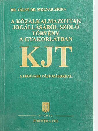 Dr. Tálné Dr. Molnár Erika - A közalkalmazottak jogállásáról szóló törvény a gyakorlatban [antikvár]