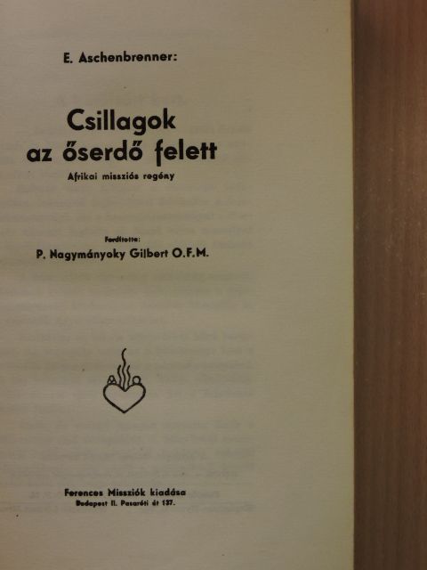 E. Aschenbrenner - Csillagok az őserdő felett [antikvár]