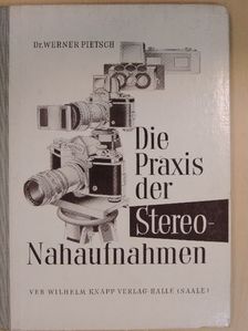 Dr. Werner Pietsch - Die Praxis der Stereo-Nahaufnahmen [antikvár]