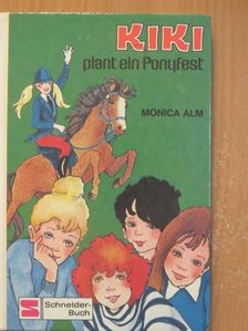 Monica Alm - Kiki plant ein Ponyfest [antikvár]