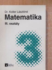 Dr. Koller Lászlóné - Matematika III. [antikvár]